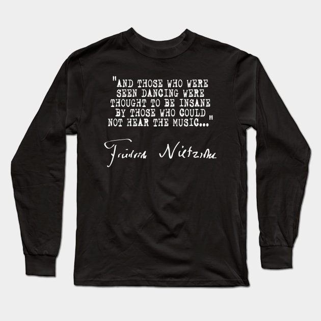 And those who were seen dancing were thought to be insane... Long Sleeve T-Shirt by SteelWoolBunny